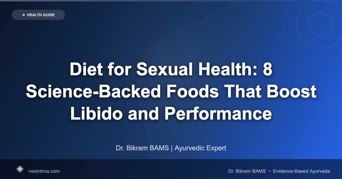 Diet for Sexual Health: 8 Science-Backed Foods That Boost Libido and Performance