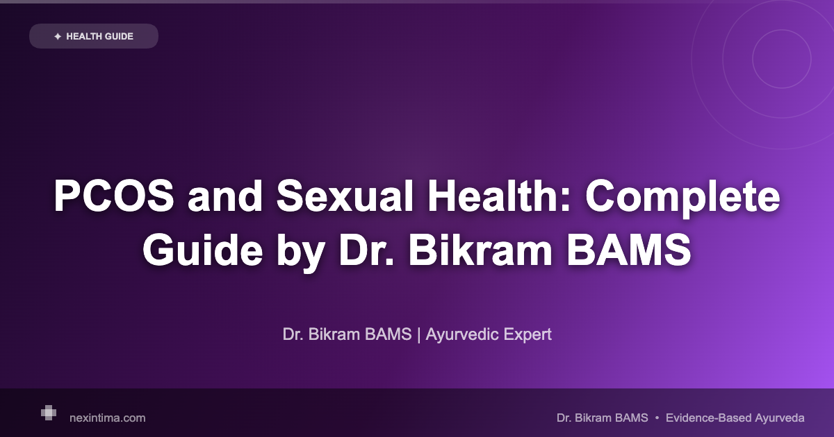 PCOS and Sexual Health: Complete Guide by Dr. Bikram BAMS