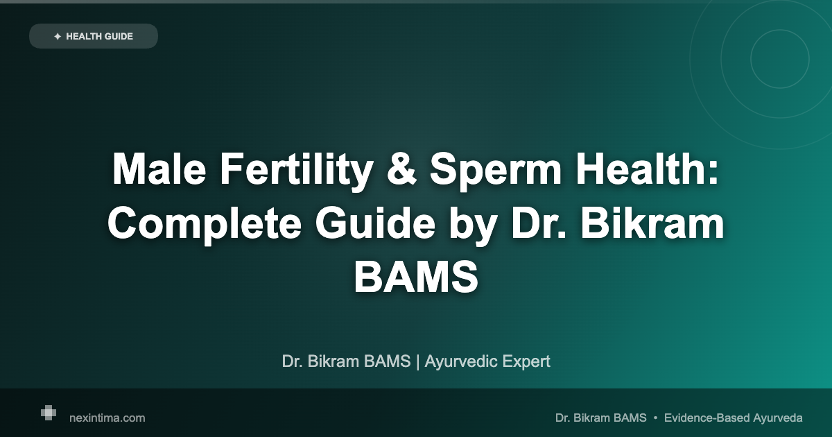 Male Fertility: 7 Proven Ways to Boost Sperm Health & Treatment