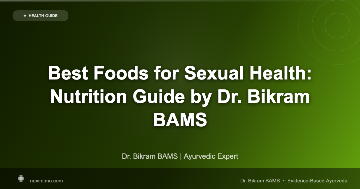 Best Foods for Sexual Health: Complete Nutrition Guide to Boost Libido Naturally
