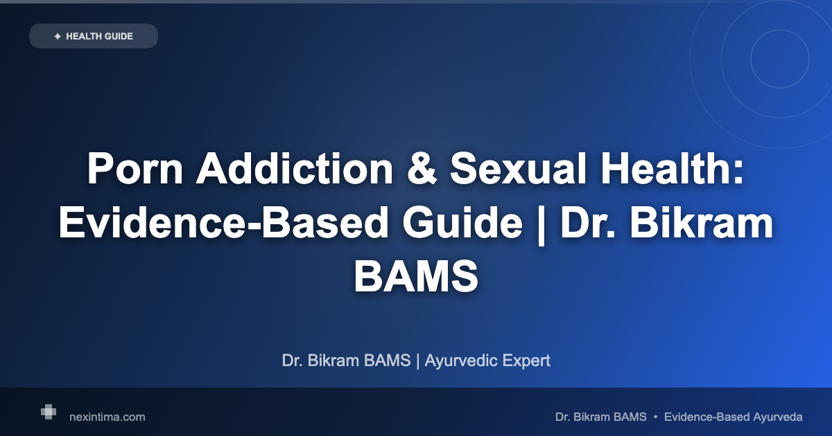 Porn Addiction: 7 Warning Signs, Effects on Sexual Health & Recovery