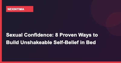 Sexual Confidence: 8 Proven Ways to Build Unshakeable Self-Belief in Bed