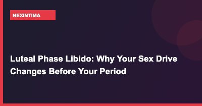 Luteal Phase Libido: Why Your Sex Drive Changes Before Your Period