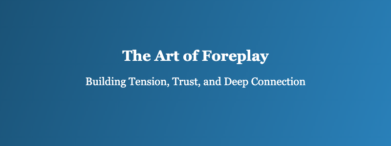 foreplay techniques for couples emotional and physical connection