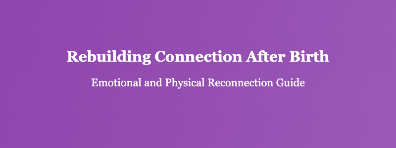 intimacy after baby tips for new parents reconnecting