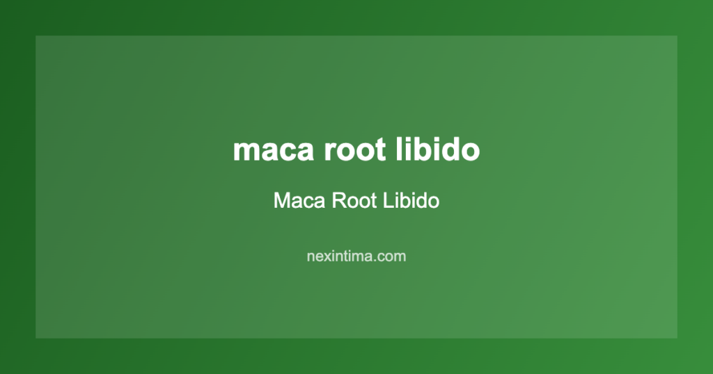 maca root libido