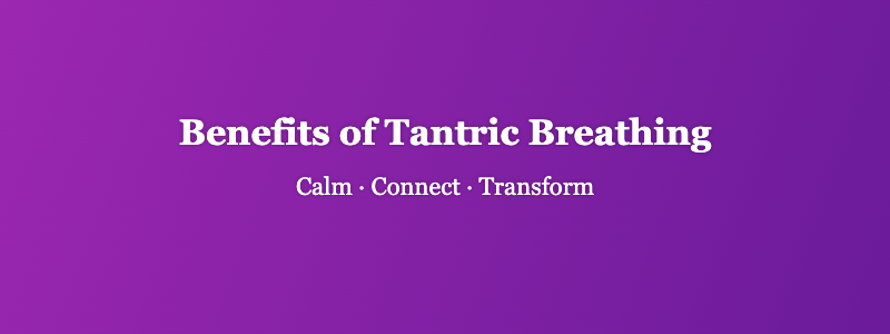 tantric breathing benefits for intimacy