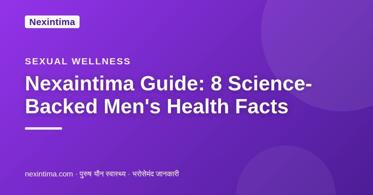 Nexaintima Guide: 8 Science-Backed Men’s Health Facts